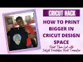 How to Print Bigger in Cricut Design Space Print Then Cut with Inkjet Printable Transfer