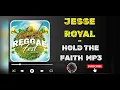 JESSE ROYAL - HOLD THE FAITH Mp3 #reggaefestriddim
