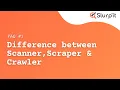 Difference between Scanner Scraper Crawler