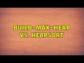 Build-Max-Heap vs HeapSort