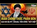 Download Lagu Iran chính thức phản đòn quyết liệt sau khi bị Mỹ - Israel tấn công “hủy diệt” nhiều phía