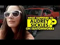 What happened to Audrey Sickles on FantomWorks