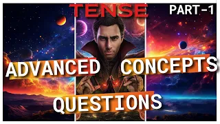 TENSE Advanced Concepts Tense Tension Part - 1 By Atul Sir
