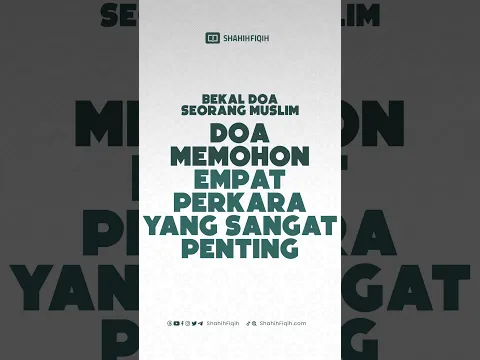 Doa memohon empat perkara yang sangat penting #shahihfiqih #kebaikan #serialdoashahihfiqih
