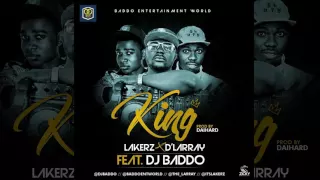 dj baddo ft lakerz x dlarray king official audio afro beat 2016 baddo ent world 