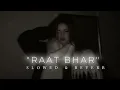 RAAT BHAR | Slowed + Reverb 🎧 | RIVO BEATS 🖤🔥