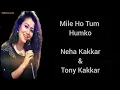 Download Lagu Mile Ho Tum Humko (Lyrics)- Neha Kakkar, Tony Kakkar