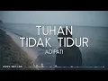 Download Lagu Adipati - Tuhan Tidak Tidur (Lirik Lagu)