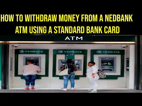 Download MP3 How to withdraw money from a Nedbank atm using a standard bank card