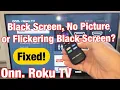 Onn Roku TV Black Screen No Picture or Flickering Black Screen Easy Fixes