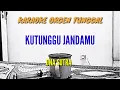 Download Lagu KUTUNGGU JANDAMU / ONA SUTRA / KARAOKE ORGEN TUNGGAL