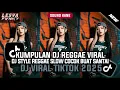 Download Lagu KUMPULAN DJ REGGAE SLOW TERBARU || DJ CAMPURAN VIRAL TIKTOK 2025🎵 