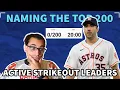 Trying to Name the TOP 200 ACTIVE MLB Strikeout LEADERS