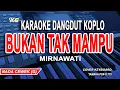 Download Lagu Bukan Tak Mampu Karaoke Nada Wanita (Mirnawati)