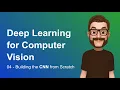 04 Building the CNN from Scratch Deep Learning for Computer Vision