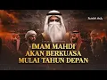 Imam Mahdi Akan Berkuasa Tahun Depan?! Umat Islam Akhir Zaman Bersiaplah!!