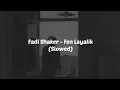 Lagu Fadl Shaker - Fen Layalik (Slowed)