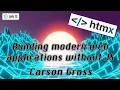 Building modern web applications without JS with Carson Gross