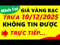 Lagu Giá vàng hôm nay ngày 10/12/2025 - giá vàng 9999, vàng sjc, vàng nhẫn 9999,...