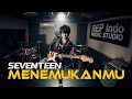 Lagu MENEMUKANMU – SEVENTEEN | COVER by REP INDO MUSIC