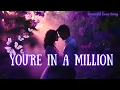 Download Lagu 😘 You're in a Million | A Heartfelt Love Song 💖 |Timeless Love With English Lyrics 💖