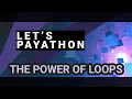 The power of For Loops - Let s Payathon