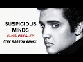 Download Lagu ElVis Presley - Suspicious Minds (The Barron Remix)