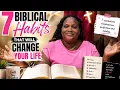 7 Biblical Habits That Will Completely Transform Your Life Grow Closer to God Every Day