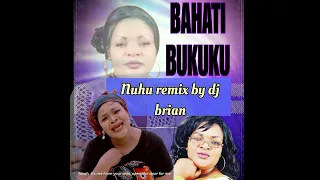 bahati bukuku nuhuu remix by dj brian pro 