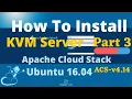 How To Install KVM on Ubuntu 16 04 Apache Cloud Stack KVM Setup