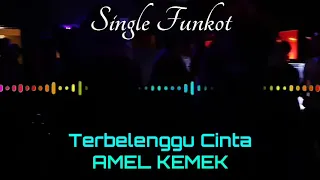 Download TERBELENGGU CINTA AMEL KEMEK SINGLE FUNKOT MP3