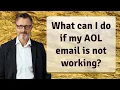 What can I do if my AOL email is not working