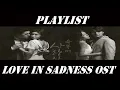 Download Lagu Playlist Love in Sadness OST