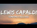 Lewis Capaldi - Someone You Loved (Lyrics)