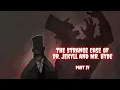 The Strange Case of Dr Jekyll and Mr Hyde - Part 4