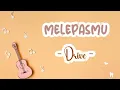 Download Lagu MELEPASMU - Drive - (lirik lagu)