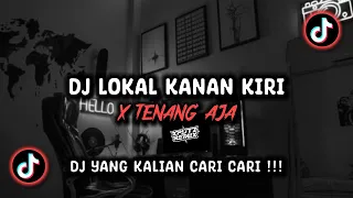 dj lokal kanan kiri x tenang aja sound viral tik tok terbaru 2024 