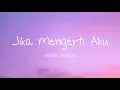 Download Lagu Andika Mahesa - Jika Mengerti Aku (Lirik)