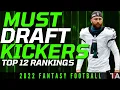2022 5 MUST DRAFT KICKERS TOP 12 Kicker Rankings 2022 Fantasy Football Advice