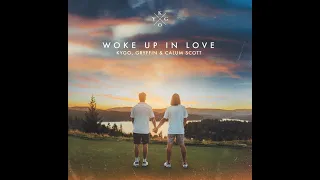 Kygo X Gryffin ft. Calum Scott - Woke Up in Love (Extended Version)