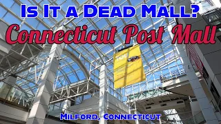 Is It a Dead Mall Connecticut Post Mall Milford CT September 2022 Full Walkthrough