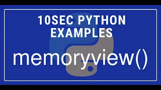 10sec Python Examples memoryview Built in Function by Code Recipe