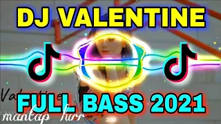 Download DJ VALENTINE TERBARU || VIRAL TIK TOK || FULL BASS 2021 MP3
