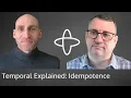 Temporal Explained Idempotence