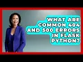 What Are Common 404 And 500 Errors In Flask Python - Python Code School