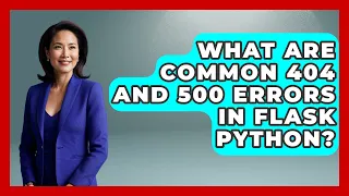 What Are Common 404 And 500 Errors In Flask Python - Python Code School