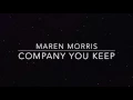 Maren Morris -  Company You Keep (lyrics)