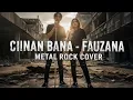 Lagu CIINAN BANA - FAUZANA | METAL ROCK COVER 