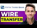 How to Wire Transfer with Fifth Third Bank Step by Step