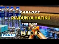 Download Lagu KARAOKE DUET VIRAL RINDUNYA HATIKU VERSI MAHESA MUSIK